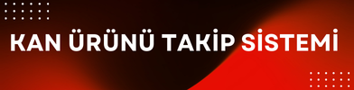KAN ÜRÜNÜ TAKIP SİSTEMİ KAN ÜRÜNÜ TAKIP SİSTEMİ